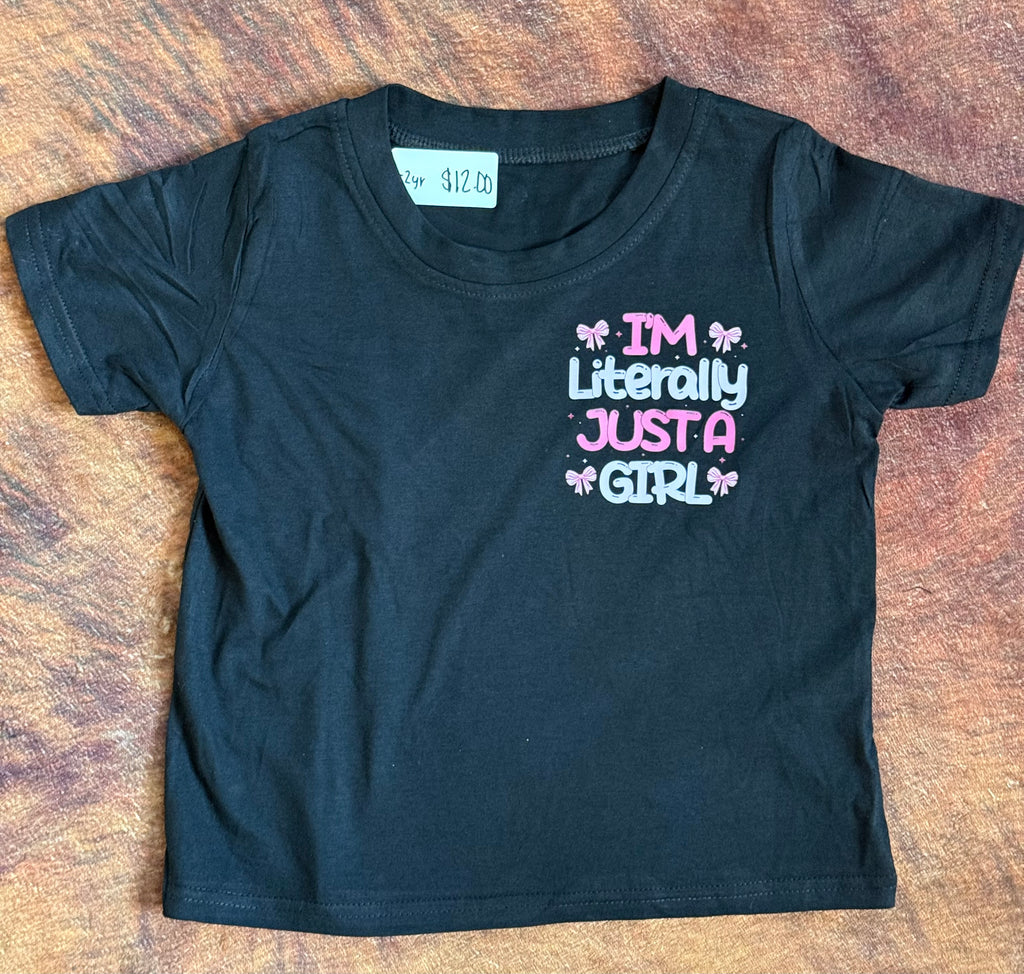I’m Literally Just A Girl Tee