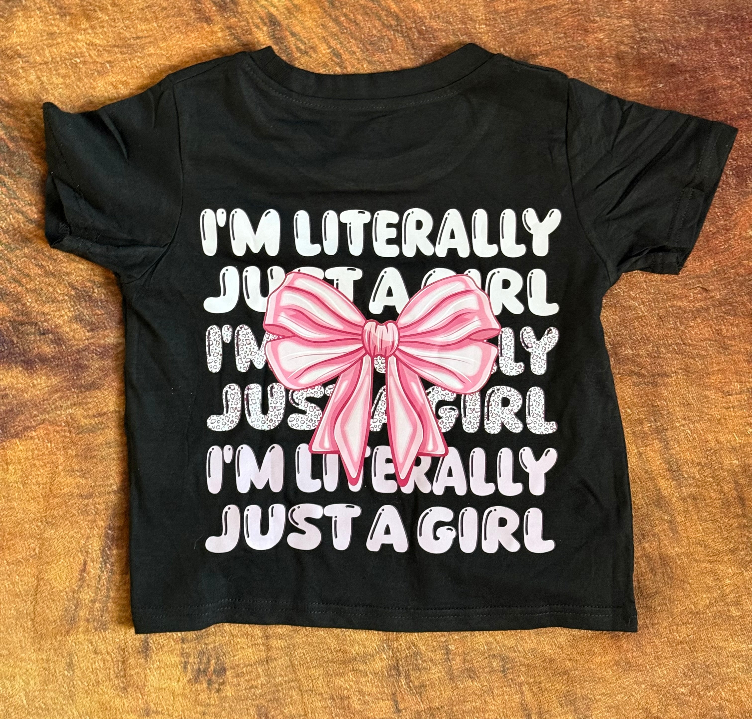 I’m Literally Just A Girl Tee